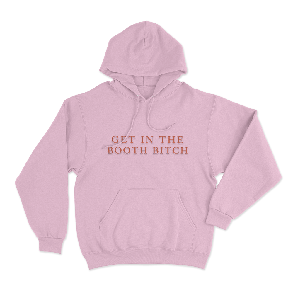 Get In The Booth Bitch Unisex Hoodie Pink Get In The Booth Bitch Unisex Hoodie Pink