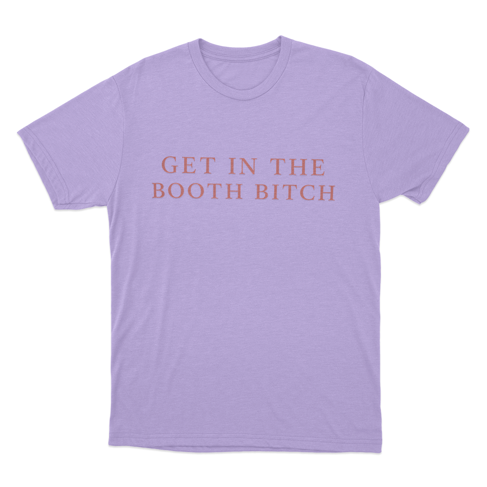 Get In The Booth Bitch Unisex T Shirt Purple Get In The Booth Bitch Unisex T Shirt Purple